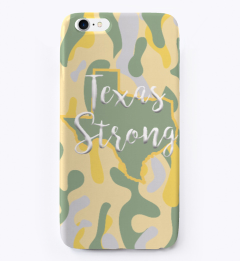 Texas Strong I Phone Case Standard T-Shirt Front