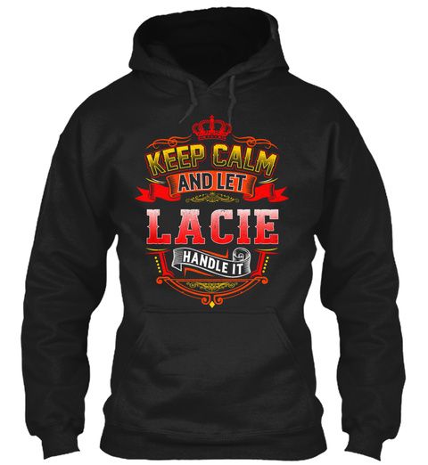 Keep Calm   Let Lacie Handle It Black T-Shirt Front