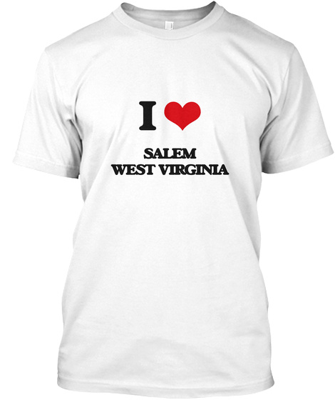 I Love Salem West Virginia White T-Shirt Front