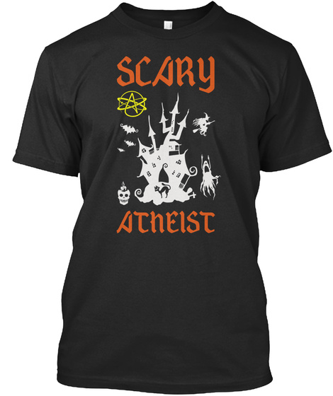 Scary Atheist Black T-Shirt Front