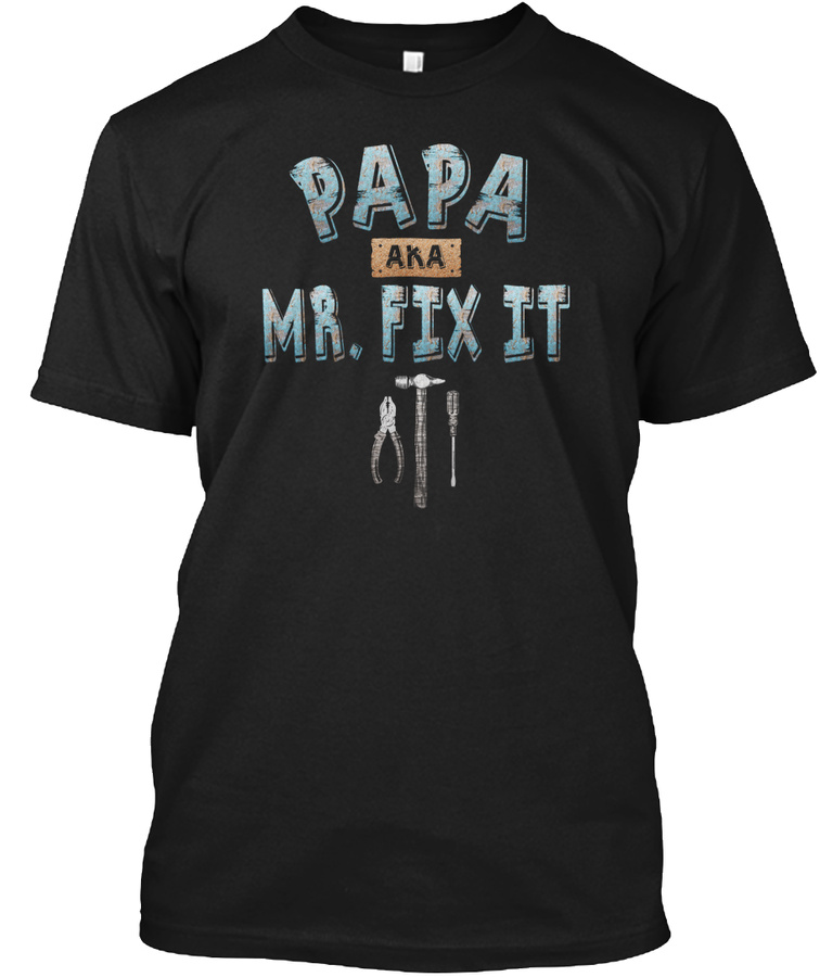 Papa Shirt Mr. Fix It Unisex Tshirt