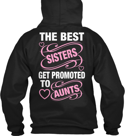 The Best Sisters Get Promoted To Aunts Black T-Shirt Back