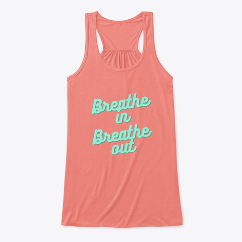 Breathe In, Breathe Out Coral T-Shirt Front