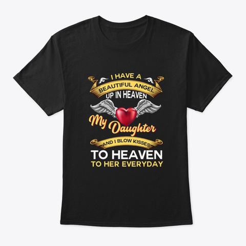 I Have A Beautiful Angel Up In Heaven My Black T-Shirt Front