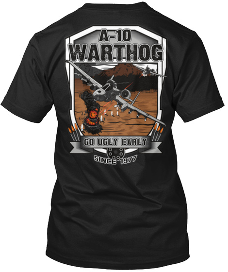 A 10 Warthog  Go Ugly Early Since 1977 Black T-Shirt Back