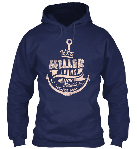 It S A Miller Thing You Wouldn T Understand Navy T-Shirt Front