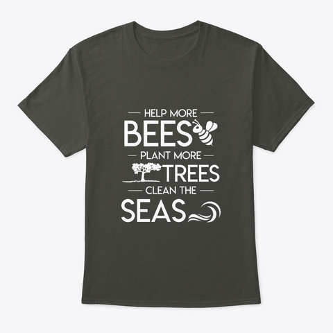 Environment Help Bees Plant Trees Clean Smoke Gray T-Shirt Front