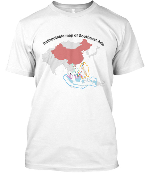 Indisputable Map Of Southeast Asia White T-Shirt Front