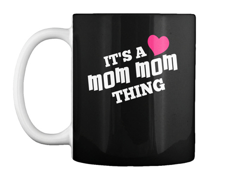 Its A Mom Mom Thing Black T-Shirt Front