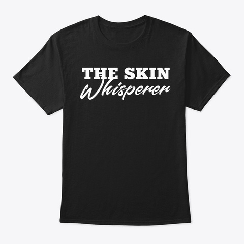 Dermatologist Skin Care Whisperer Studen Black T-Shirt Front