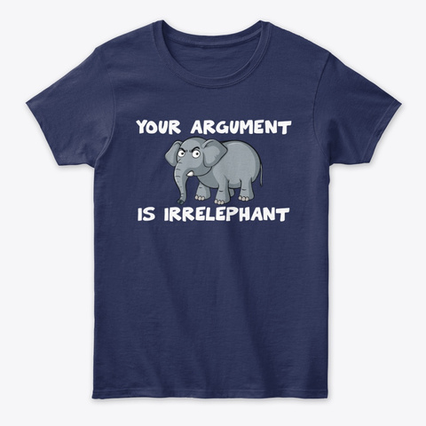 Your Argument Is Irrelephant Funny Pun T Unisex Tshirt