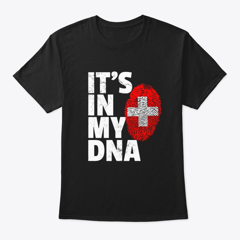 Its In My Dna Swiss Flag Shirt Black T-Shirt Front