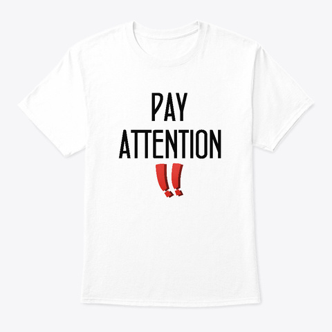 Pay Attention!!  Garments White T-Shirt Front