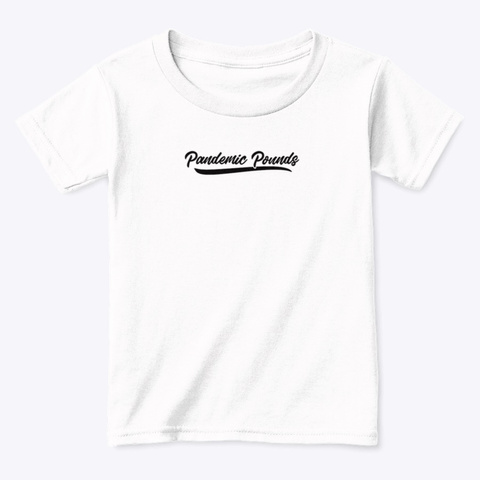 Pandemic Pounds White  T-Shirt Front