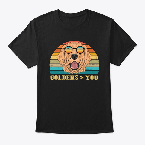 Golden Dog Than You Tshirt Black T-Shirt Front