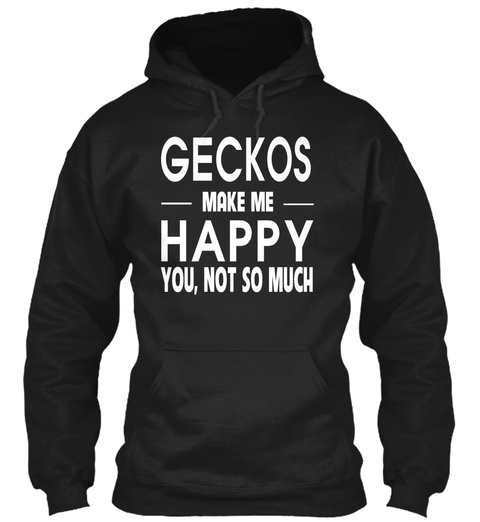 Geckos Make Me Happy You, Not So Much Black T-Shirt Front