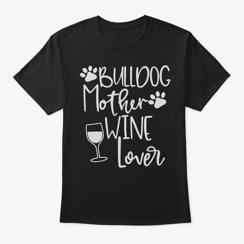 Bulldog Mom Shirt Women Bull Dog Wine Gi Black Camiseta Front