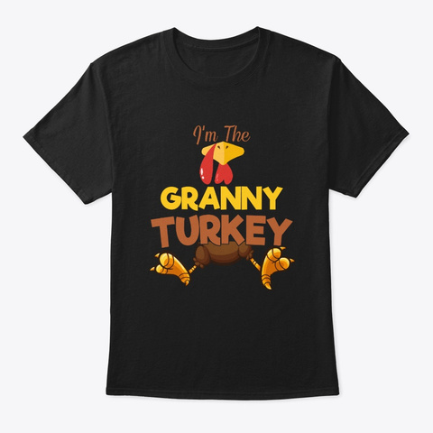 I'm Granny Turkey Thanksgiving Black T-Shirt Front