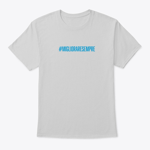 Migliorare Sempre Hashtag Light Steel T-Shirt Front