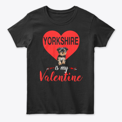 My Yorkshire Is My Valentine T Shirt Black T-Shirt Front