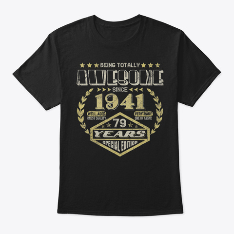 Awesome Since 1941 79 Th Birthday 79 Year Black T-Shirt Front