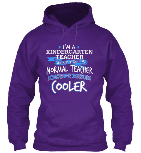 I'm A Kindergarten Teacher Just Like A Normal Teacher Except Much Cooler Purple T-Shirt Front
