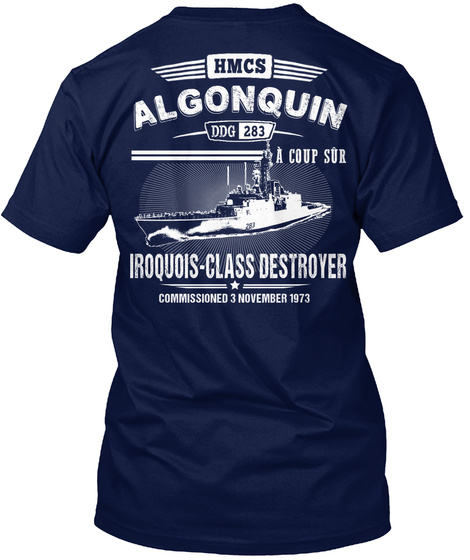 Hmcs Algonquin Ddg 283 A Coup Sur Iroquois Class Destroyer Commissioned 3 November 1973 Navy T-Shirt Back