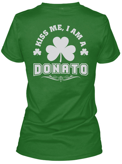 Kiss Me I Am Donato Thing T Shirts Irish Green T-Shirt Back