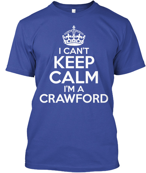 I Can't Keep Calm I'm A Crawford Deep Royal T-Shirt Front