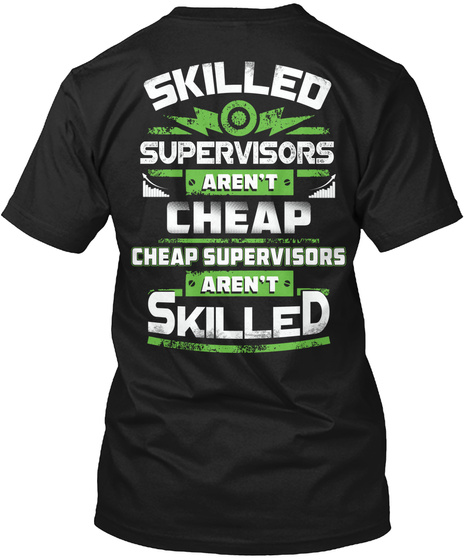 Skilled Supervisors Aren't Cheap Cheap Supervisors Aren't Skilled Black T-Shirt Back