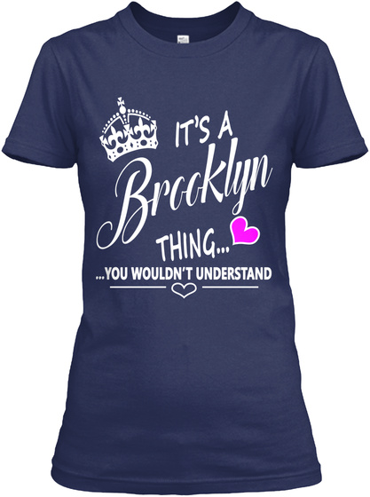 It's A Brooklyn Thing... ...You Wouldn't Understand Navy T-Shirt Front