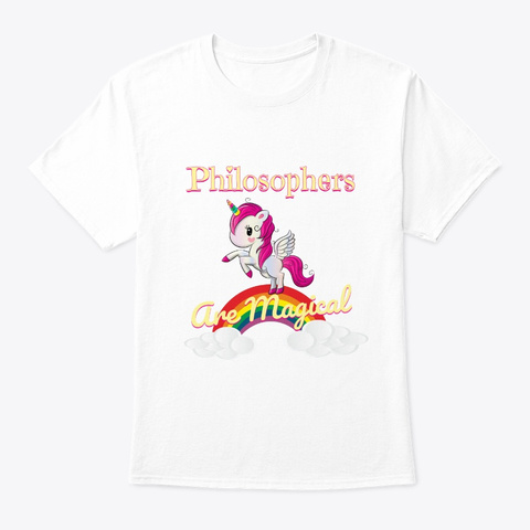 Philosophers Are Magical White T-Shirt Front