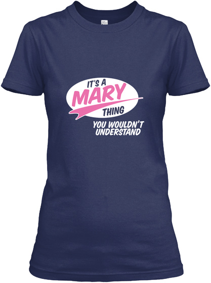 It's Mary Thing You Wouldn't Understand Navy T-Shirt Front
