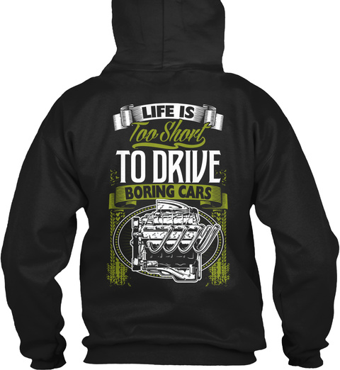Life Is Too Short To Drive Boring Cars Black T-Shirt Back