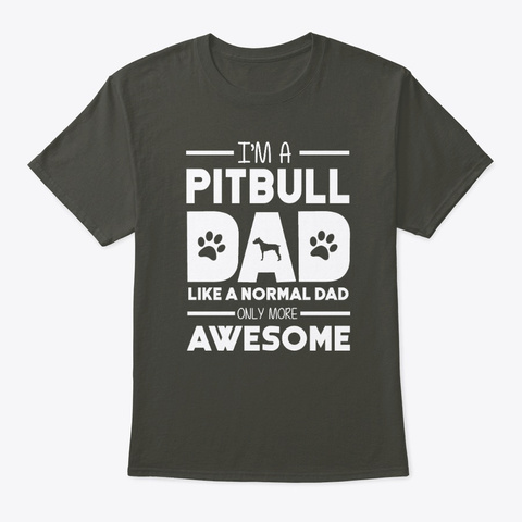 Awesome Pitbull Dad Smoke Gray T-Shirt Front