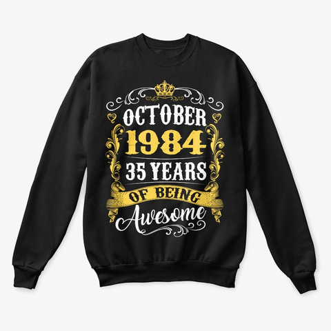 October 1984 35 Years Of Being Awesome Black T-Shirt Front