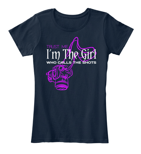 Trust Me I'm The Girl Who Calls The Shots New Navy T-Shirt Front