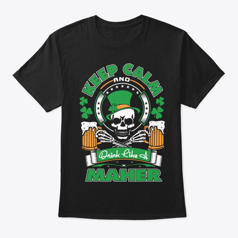 Keep Calm Drink Like Maher Irish Black T-Shirt Front