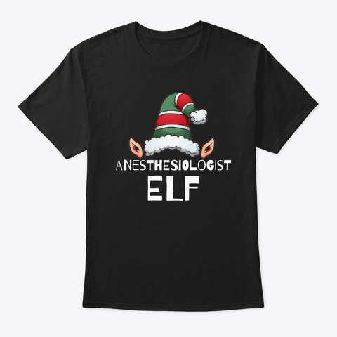 Anesthesiologist Elf Christmas Holidays Black T-Shirt Front