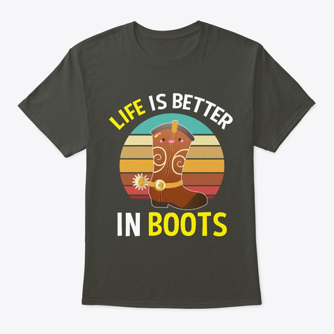 Life Is Better In Cowboy Boots Smoke Gray T-Shirt Front