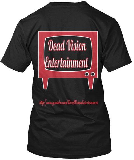 Dead Vision
 Entertainment Http://Www.Youtube.Com/Dead Vision Entertainment Black T-Shirt Back