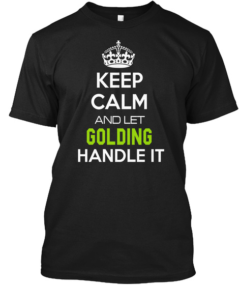 Keep Calm And Let Golding Handle It Black T-Shirt Front