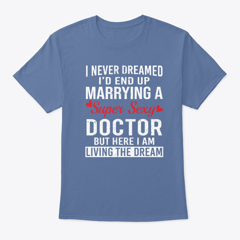 Super Sexy Doctor T Shirt Valentine's Denim Blue T-Shirt Front