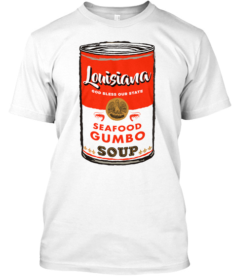Louisiana God Bless Our State Seafood Gumbo Soup White T-Shirt Front
