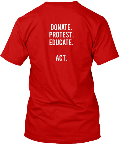 Donate. Protest. Educate. Act. Classic Red T-Shirt Back