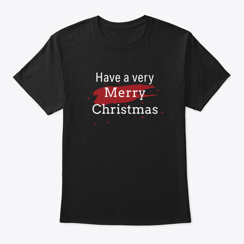Have A Very Merry Christmas Black áo T-Shirt Front