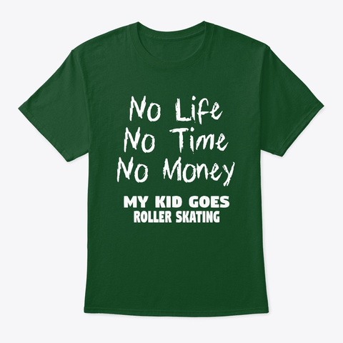 No Life No Time My Kid Roller Skating Deep Forest T-Shirt Front