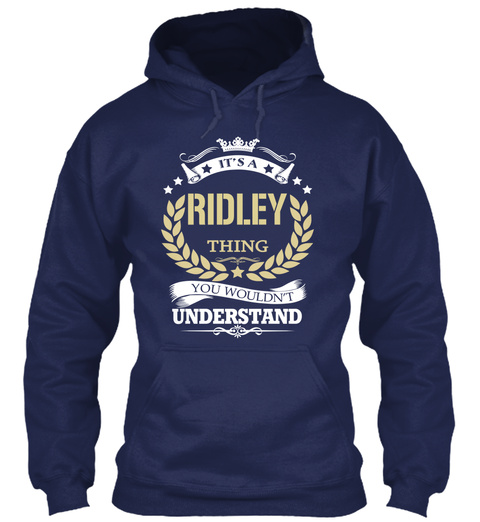 It's A Ridley Thing You Wouldn't Understand Navy T-Shirt Front