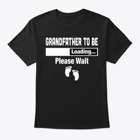 Grandfather To Be Loading Please Wait Black T-Shirt Front