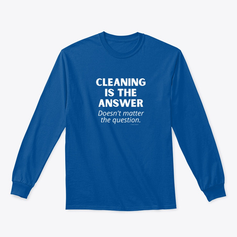 Cleaning Is The Answer Royal T-Shirt Front